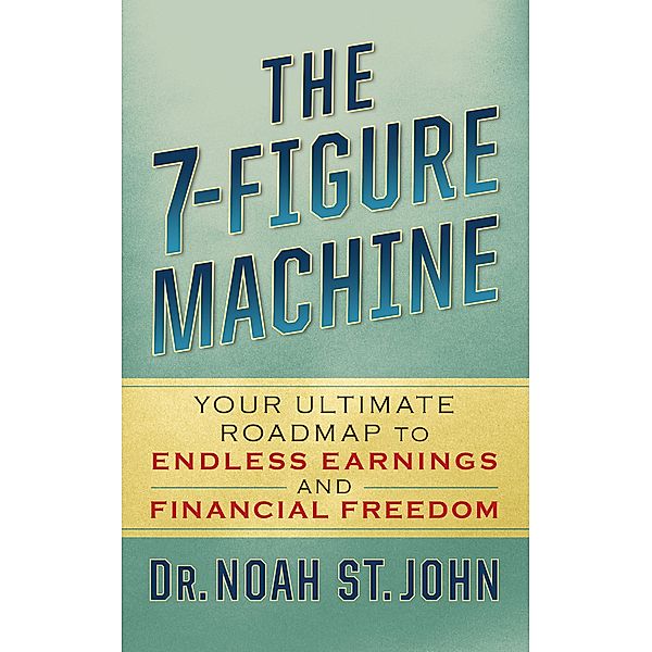 The 7-Figure Machine, Noah St. John