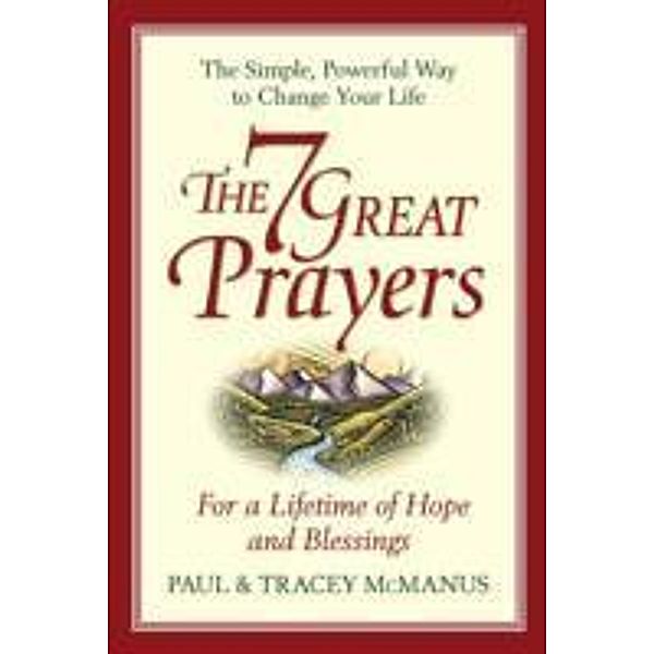 The 7 Great Prayers: For a Lifetime of Hope and Blessings, Paul McManus, Tracey McManus