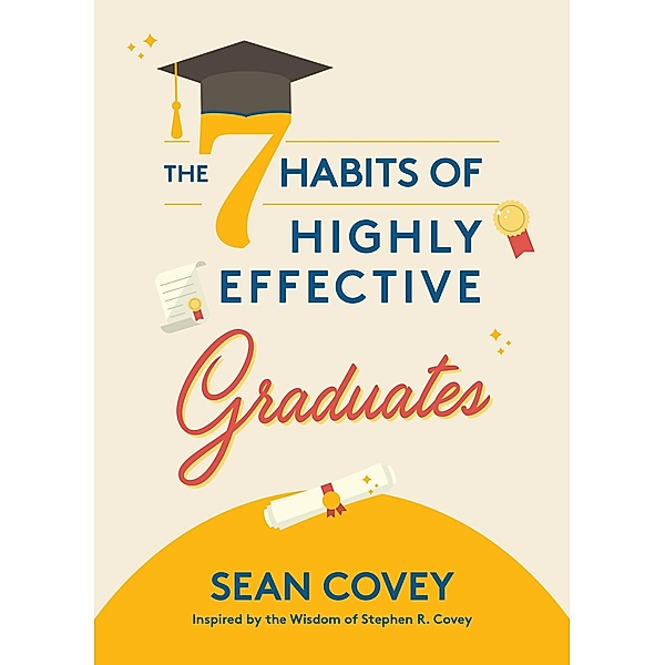 The 7 Habits of Highly Effective Graduates, Sean Covey