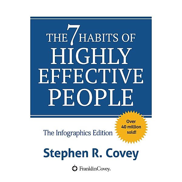 The  7 Habits of Highly Effective People: Infographics Edition, Stephen R. Covey