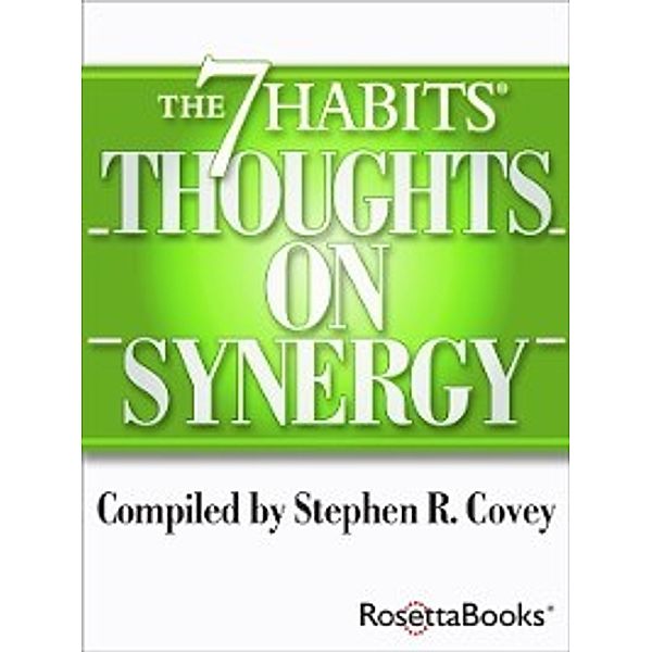 The 7 Habits Thoughts on...: 7 Habits Thoughts on Synergy, Stephen Covey