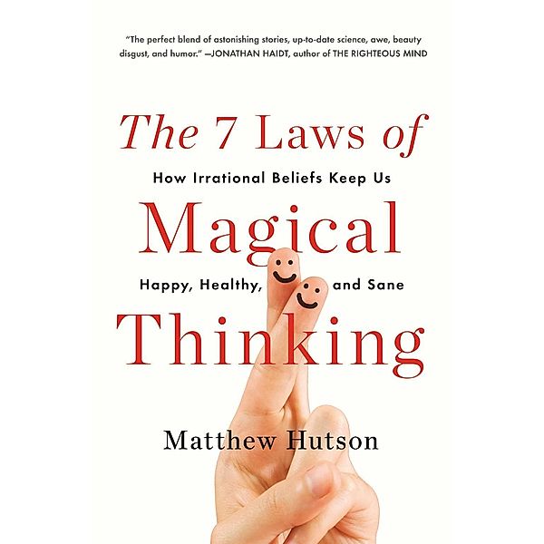 The 7 Laws of Magical Thinking, Matthew Hutson