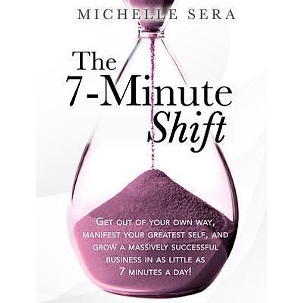The 7-Minute Shift / Vermilion Marketing, LLC, Michelle Sera