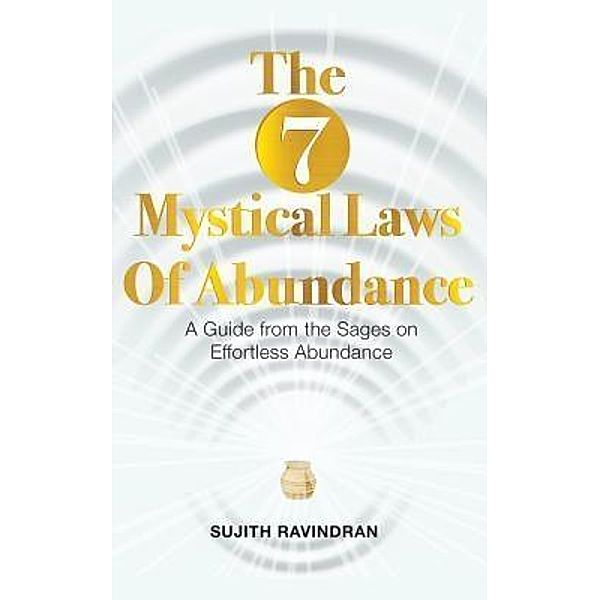 The 7 Mystical Laws of Abundance, Sujith Ravindran