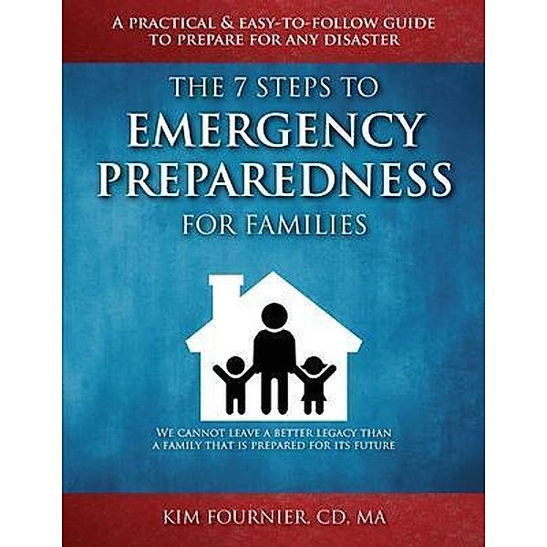 The 7 Steps to Emergency Preparedness for Families, Fournier CD MA