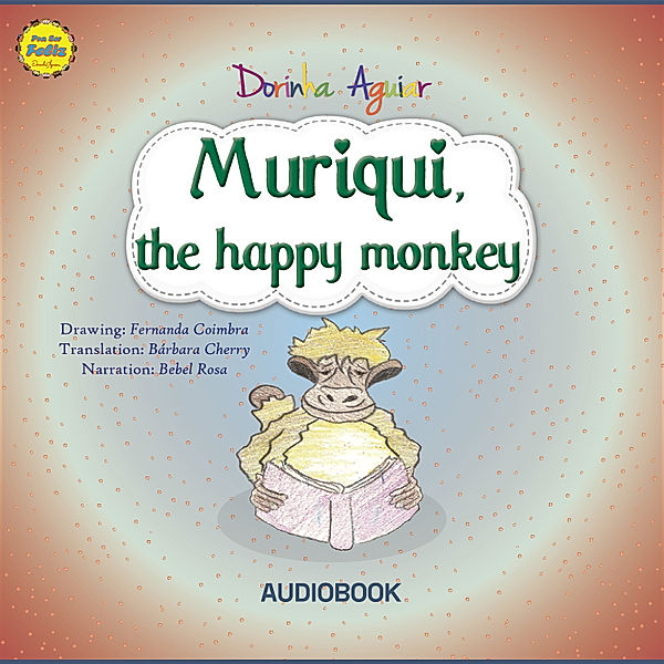 The 7 Virtues – Stories from Hawk's Little Ranch - 2 - Muriqui, the happy monkey, Dorinha Aguiar