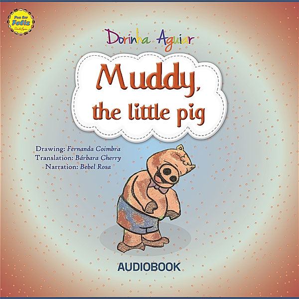The 7 Virtues – Stories from Hawk's Little Ranch - 3 - Muddy, the little pig, Dorinha Aguiar