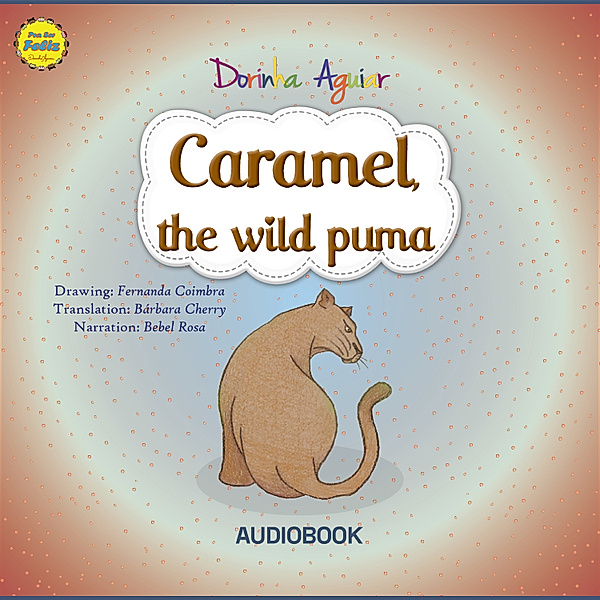 The 7 Virtues – Stories from Hawk's Little Ranch - 6 - Caramel, the wild puma, Dorinha Aguiar