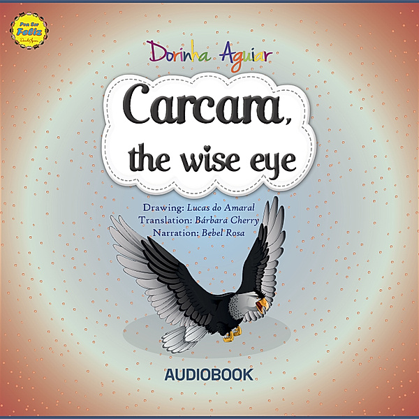 The 7 Virtues – Stories from Hawk's Little Ranch - 7 - Carcara, the wise eye, Dorinha Aguiar