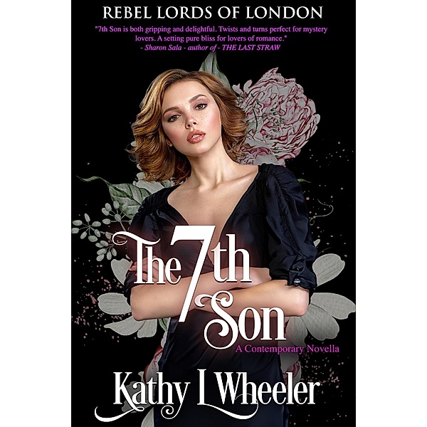 The 7th Son (Rebel Lords of London, #3) / Rebel Lords of London, Kathy L Wheeler