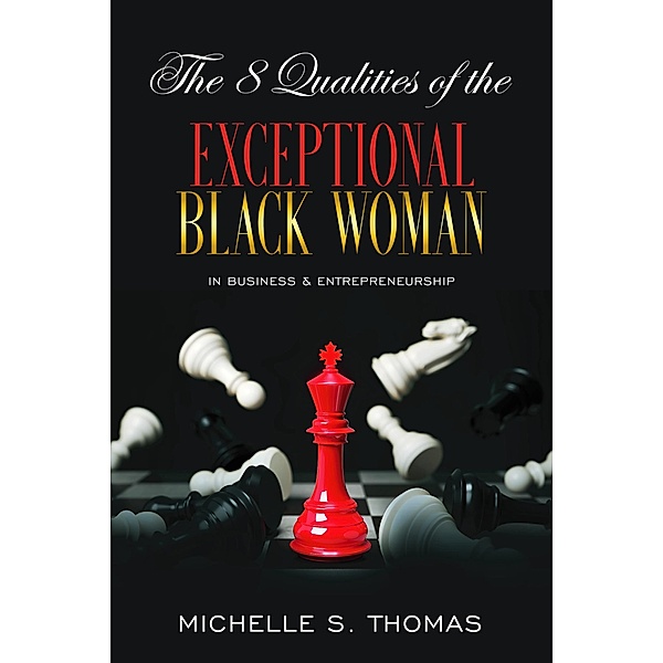 The 8 Qualities of the EXCEPTIONAL Black Woman, Michelle S. Thomas