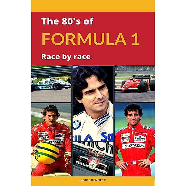 The 80's of Formula 1 Race by Race, Eddie Bennett