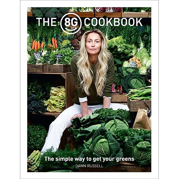 The 8Greens Cookbook, Dawn Russell