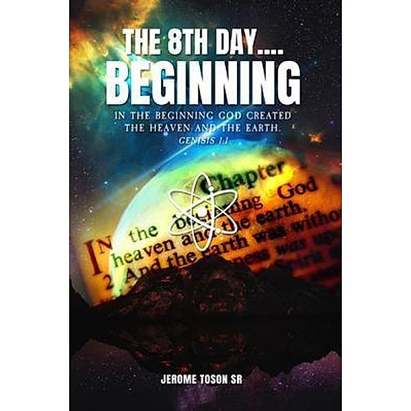 The 8th Day.... Beginning / PageTurner Press and Media, Jerome Toson Sr