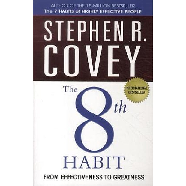 The 8th Habit: from Effectiveness to Greatness, Stephen R. Covey