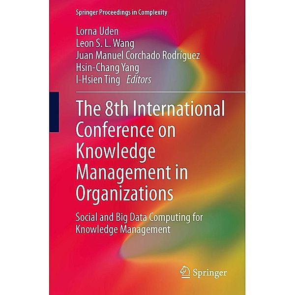 The 8th International Conference on Knowledge Management in Organizations / Springer Proceedings in Complexity