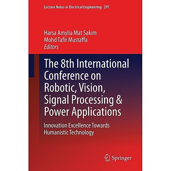 The 8th International Conference on Robotic, Vision, Signal Processing & Power Applications / Lecture Notes in Electrical Engineering Bd.291