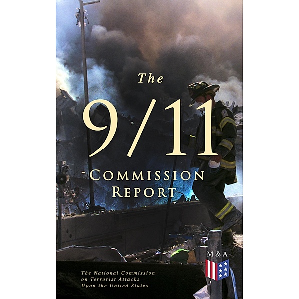 The 9/11 Commission Report, Thomas R. Eldridge, Susan Ginsburg, Walter T. Hempel Ii, Janice L. Kephart, Kelly Moore, Joanne M. Accolla, The National Commission on Terrorist Attacks Upon the United States