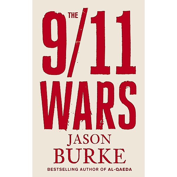 The 9/11 Wars, Jason Burke