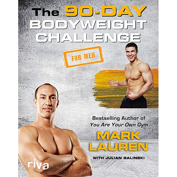The 90-Day Bodyweight Challenge for Men, Mark Lauren, Julian Galinski