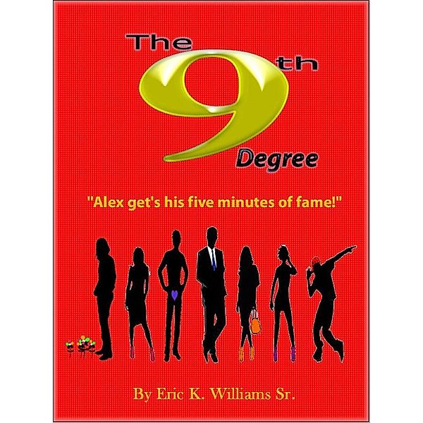 The 9th Degree Alex gets his five minutes of fame! (The 9th Degree: Alex gets his five mintes of fame!, #1), Eric K. Williams