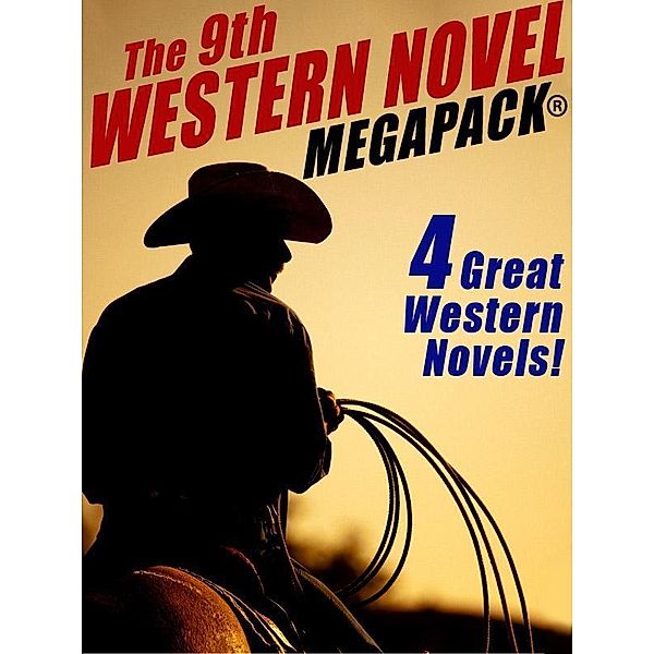 The 9th Western Novel MEGAPACK® / Wildside Press, Grant Taylor, Evan Hall, William Colt MacDonald, Dane Coolidge