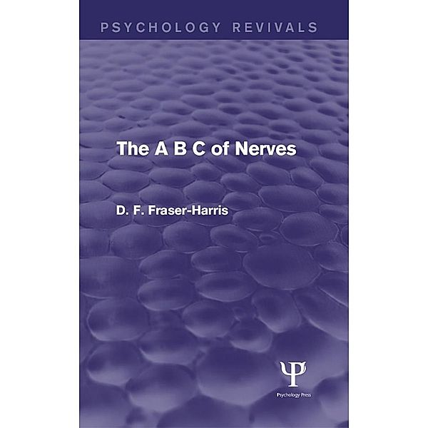 The A B C of Nerves (Psychology Revivals), D. F. Fraser-Harris