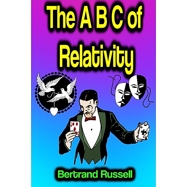 The A B C of Relativity, Bertrand Russell