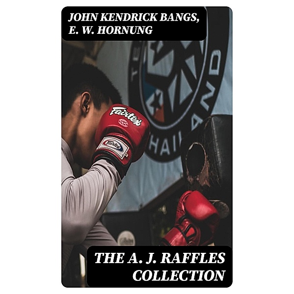 The A. J. Raffles Collection, John Kendrick Bangs, E. W. Hornung