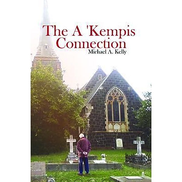 The A 'Kempis Connection / Global Summit House, Michael A Kelly