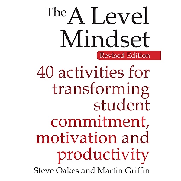 The A Level Mindset, Steve Oakes, Martin Griffin