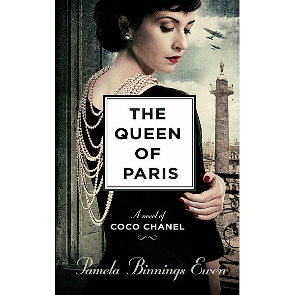 The A Novel of Coco Chanel, Pamela Binnings Ewen
