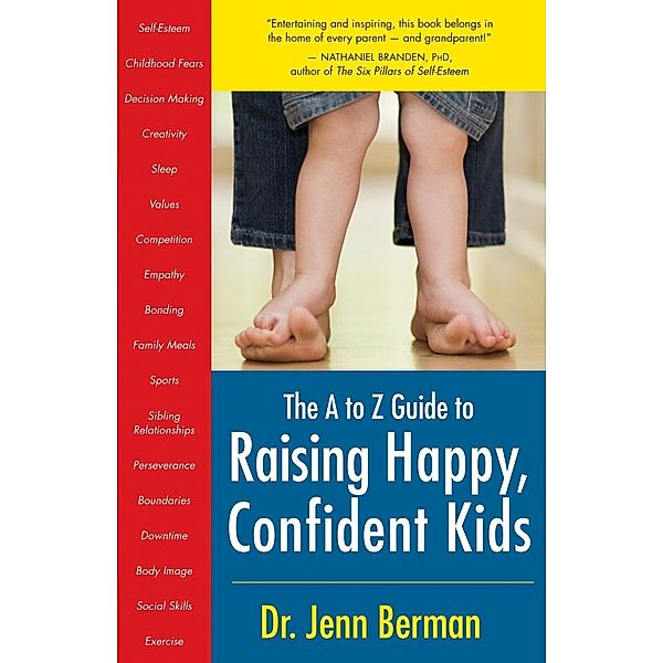 The A to Z Guide to Raising Happy, Confident Kids, Jenn Berman