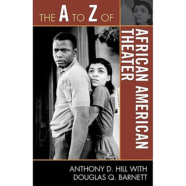 The A to Z of African American Theater / The A to Z Guide Series Bd.111, Anthony D. Hill, Douglas Q. Barnett