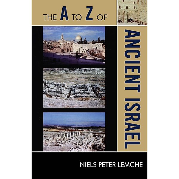 The A to Z of Ancient Israel / The A to Z Guide Series Bd.139, Niels Peter Lemche