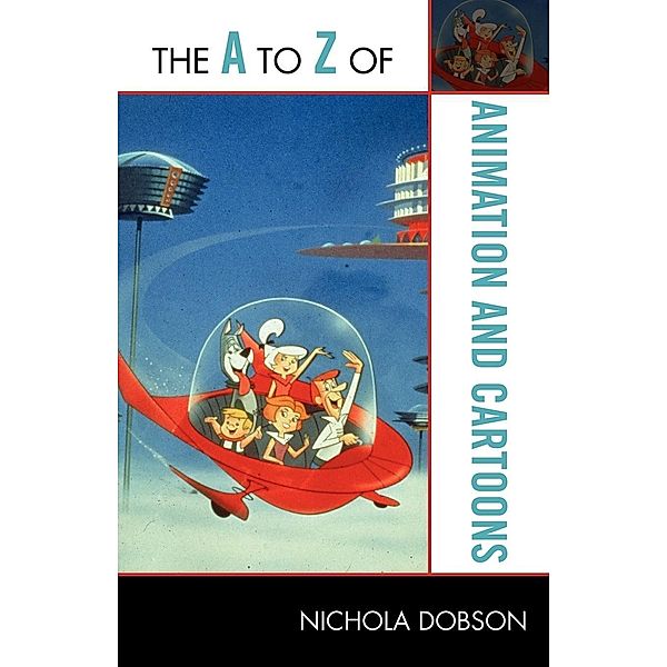 The A to Z of Animation and Cartoons / The A to Z Guide Series Bd.194, Nichola Dobson