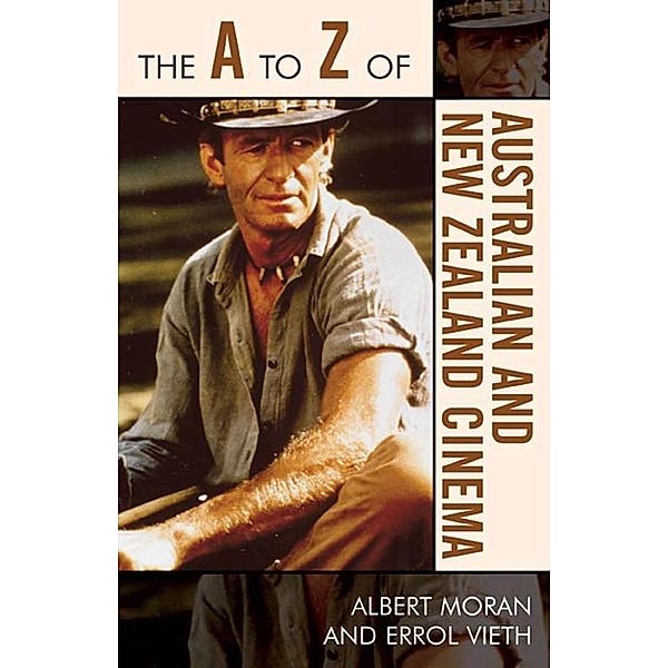 The A to Z of Australian and New Zealand Cinema / The A to Z Guide Series Bd.48, Albert Moran, Errol Vieth