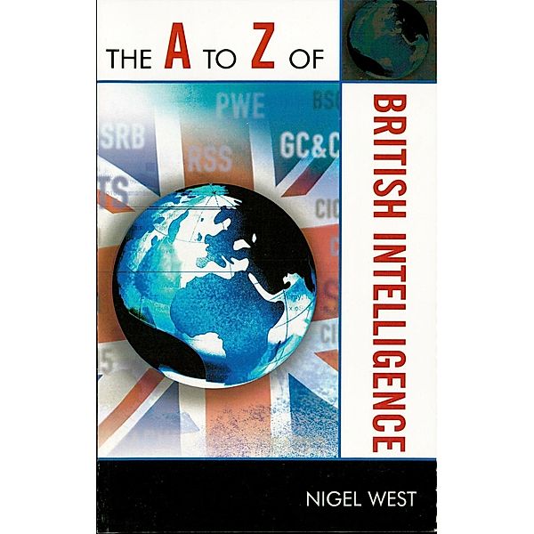 The A to Z of British Intelligence / The A to Z Guide Series, Nigel West