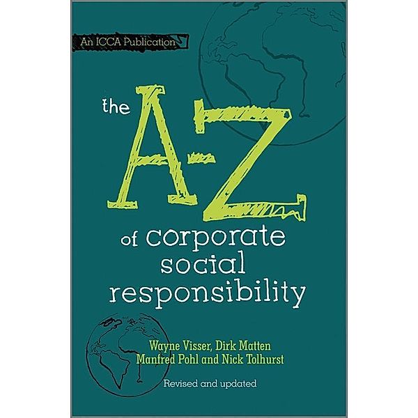 The A to Z of Corporate Social Responsibility, 2nd, Revised and Updated Edition, Wayne Visser, Dirk Matten, Manfred Pohl, Nick Tolhurst