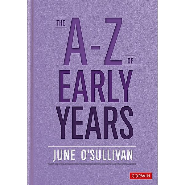 The A to Z of Early Years / Corwin Ltd, June O'Sullivan