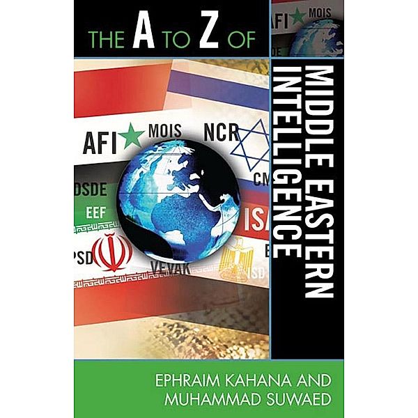 The A to Z of Middle Eastern Intelligence / The A to Z Guide Series, Ephraim Kahana, Muhammad Suwaed