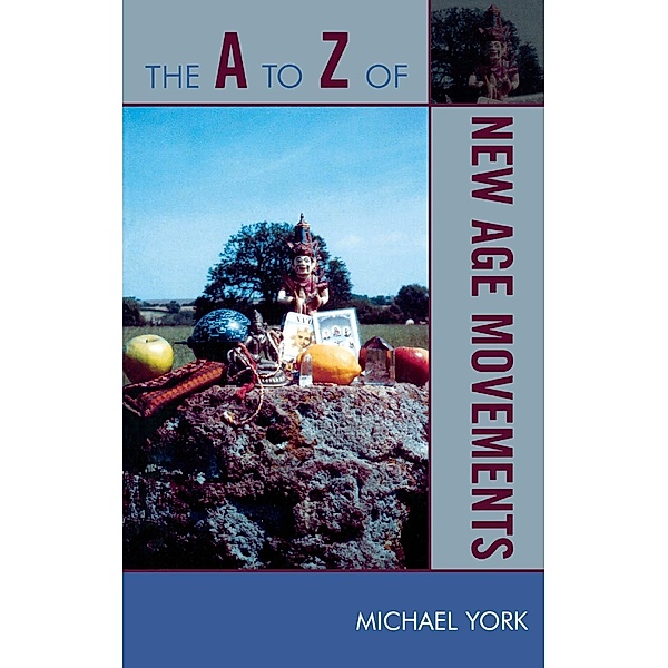 The A to Z of New Age Movements / The A to Z Guide Series Bd.33, Michael York