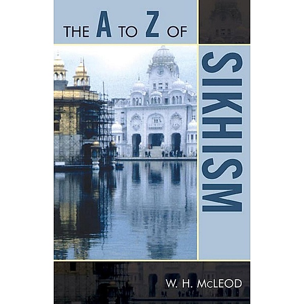 The A to Z of Sikhism / The A to Z Guide Series Bd.45, W. H. McLeod