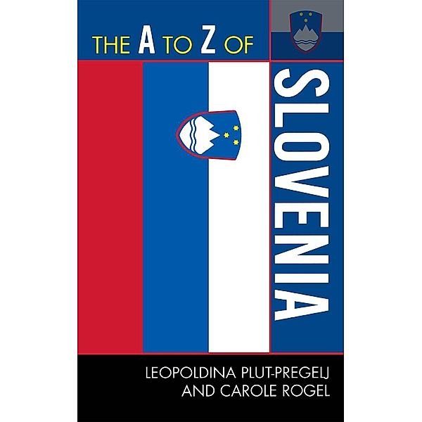 The A to Z of Slovenia / The A to Z Guide Series Bd.237, Leopoldina Plut-Pregelj, Carole Rogel