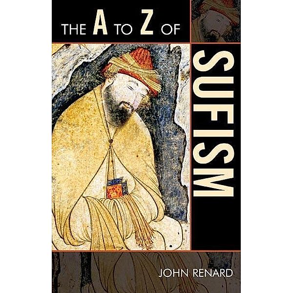 The A to Z of Sufism / The A to Z Guide Series Bd.44, John Renard