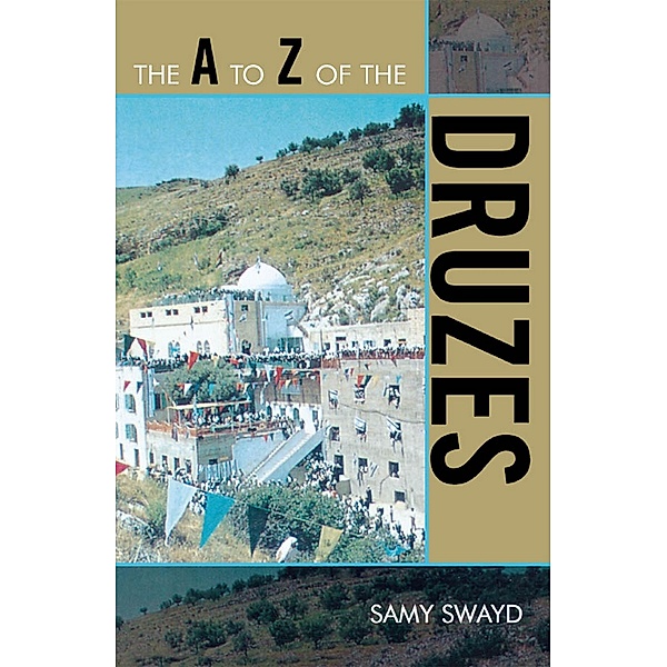 The A to Z of the Druzes / The A to Z Guide Series Bd.53, Samy Swayd