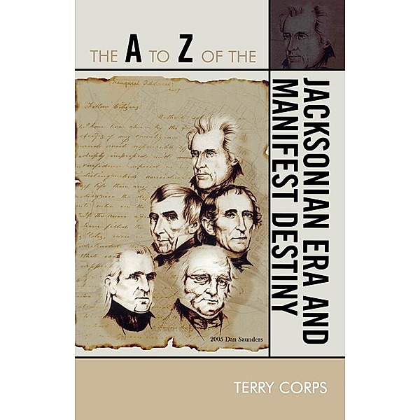 The A to Z of the Jacksonian Era and Manifest Destiny / The A to Z Guide Series Bd.67, Terry Corps