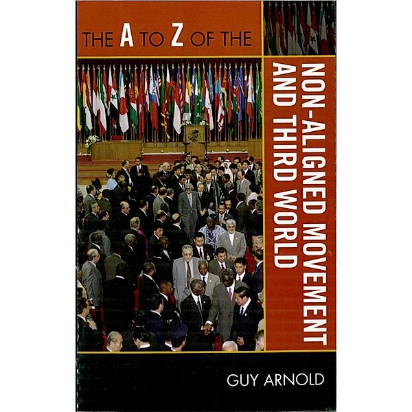 The A to Z of the Non-Aligned Movement and Third World / The A to Z Guide Series Bd.172, Guy Arnold