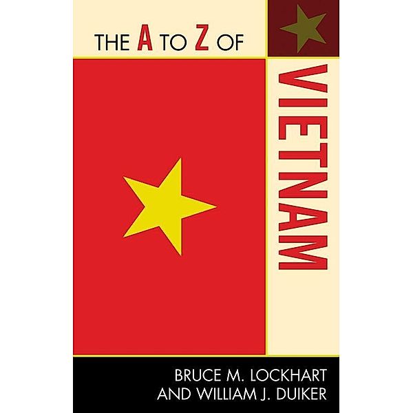 The A to Z of Vietnam / The A to Z Guide Series Bd.217, Bruce M. Lockhart, William J. Duiker