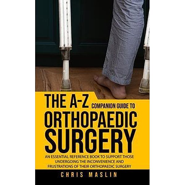 The A-Z companion guide to orthopaedic surgery, Chris Maslin